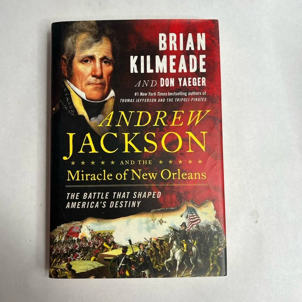 Andrew Jackson and the Miracle of New Orleans : The Battle That Shaped America's